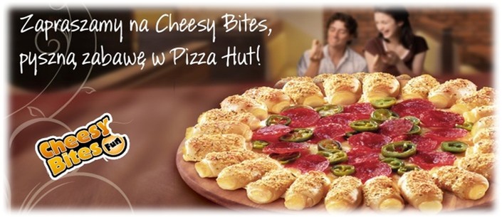 Czytaj więcej: CHEESY BITES  w Pizza Hut