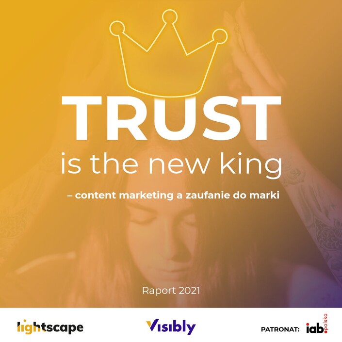Czytaj więcej: Trust is the new king w marketingu online – raport Lightscape i Visibly® 2021