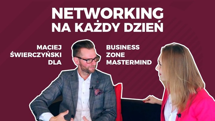 O networkingu w biznesie z Maciejem Świerczyńskim rozmawia Lena Wachowiak